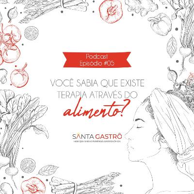 #05 - Você sabia que existe terapia através do alimento?