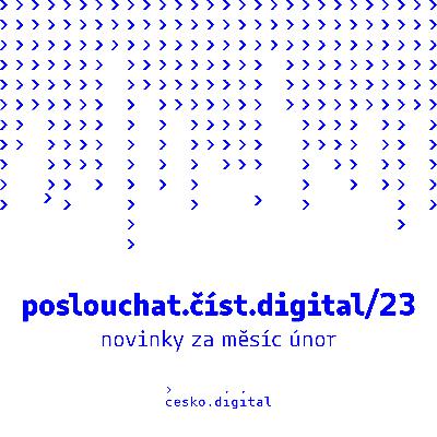 poslouchat.číst.digital/23: Proč a jak se mění Česko.Digital | Přinášíme první příklad dobré praxe | Podpoříme až 70 neziskovek v zavádění digitálních nástrojů