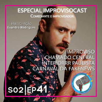 S2 EP41 - IMPROVISANDO NA VIDA com Evandro Rodrigues