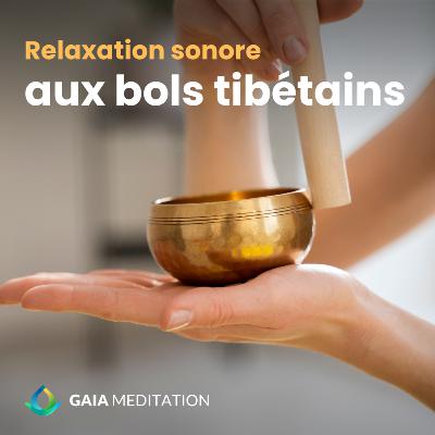 Relaxation sonore aux bols tibétains