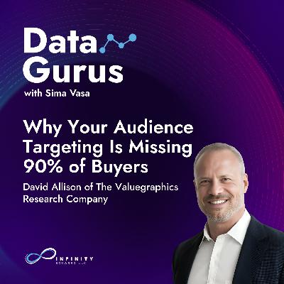 Why Your Audience Targeting Is Missing 90% of Buyers with David Allison of The Valuegraphics Research Company