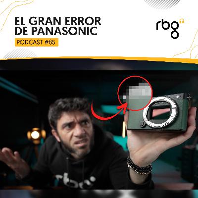 Podcast 65: El GRAN ERROR de Panasonic | No puedo ser objetivo