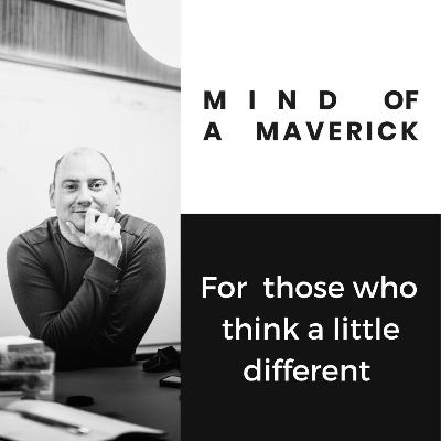 Episode 0 - Welcome into the Mind of a Maverick