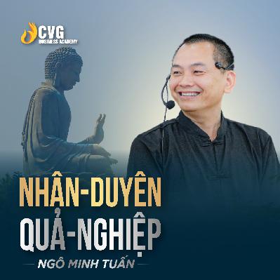NHÂN-DUYÊN-QUẢ-NGHIỆP | Ngô Minh Tuấn | Học Viện CEO Việt Nam Global