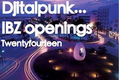 IBIZA OPENINGS 2014 IBIZA OPENINGS 2014