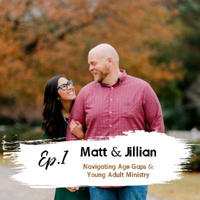Episode 1: Ep.1: Navigating Age Gaps and Young Adult Ministry with Matt & Jillian Curtis