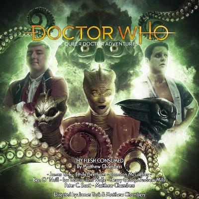 Doctor Who - Queer Doctor Adventures - Thy Flesh Consumed Part 1