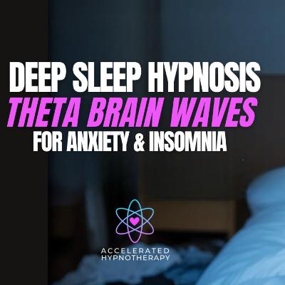 Theta Brain Wave Deep Sleep Hypnosis for Anxiety - Deep Relaxation Meditation for Insomnia