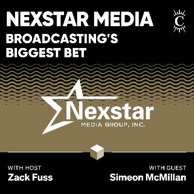 Nexstar Media: Broadcasting's Biggest Bet - [Business Breakdowns, EP.221]