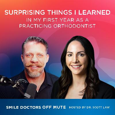 EP2413 | Surprising Things I Learned In My First Year As A Practicing Orthodontist