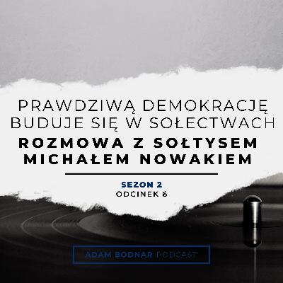 Prawdziwą demokrację buduje się w sołectwach: rozmowa z sołtysem Michałem Nowakiem