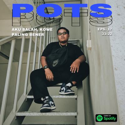 POTS #17: Aku Salah, Kowe Paling Bener
