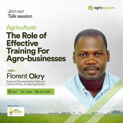 AGRICSQUARE TALK SESSION : The Role of Effective Training for Agro-Businesses with Florent Okry