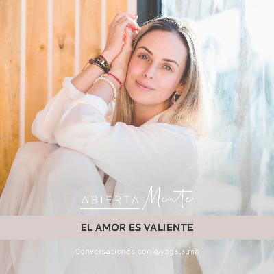 El amor es valiente.