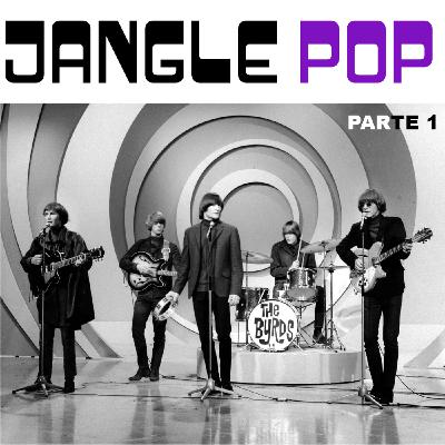 Episode 394: Un acorde para deslumbrarlos a todos (Jangle Rock Parte 1)