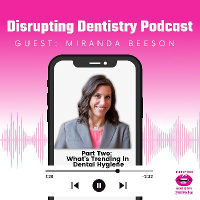 Part Two:  What's Trending in Dental Hygiene