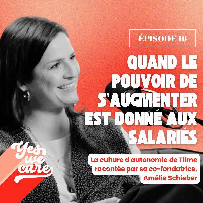 Quand le pouvoir de s'augmenter est donné aux salariés – La culture d'autonomie de Tiime racontée par sa co-fondatrice, Amélie Schieber