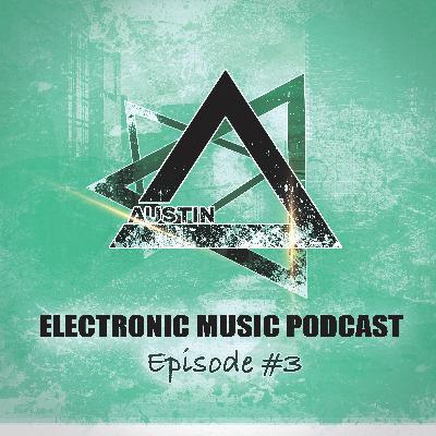 Austin-Electronic Music Podcast #3