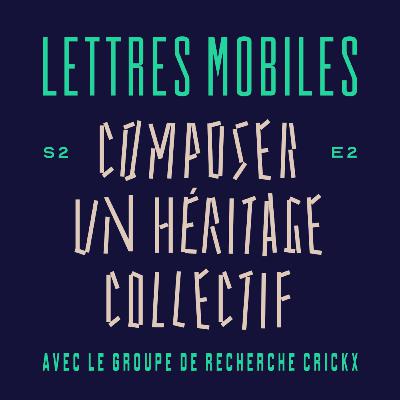 Composer un héritage collectif, avec le Groupe de recherche CRICKX Composer un héritage collectif, avec le Groupe de recherche CRICKX
