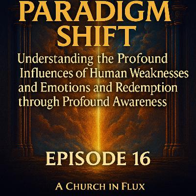 Paradigm Shift — Understanding the Influences of Human Weaknesses and Emotions and Redemption through Awareness