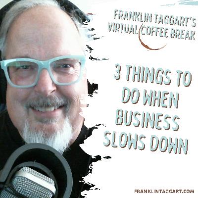 3 Things to do When Business Slows Down