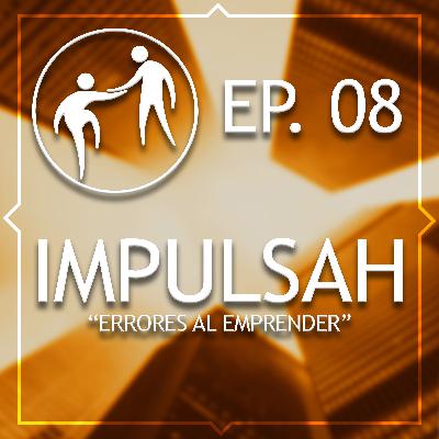 05 errores al emprender - Podcast #08 05 errores al emprender - Podcast #08