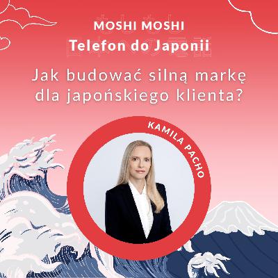Jak budować silną markę dla japońskiego klienta? E-mail to za mało. Kamila Pacho
