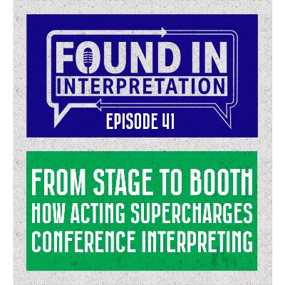 Ep. 41 - Voice, Presence, Impact: An Actor’s Toolkit for Elite Interpreters