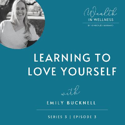 S03 E03: Learning to Love Yourself with Emily Bucknell
