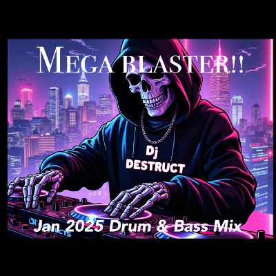 Episode 79: Dj Destruct - MegaBlaster! - Jan 2025 Drum & Bass Mix Episode 79: Dj Destruct - MegaBlaster! - Jan 2025 Drum & Bass Mix