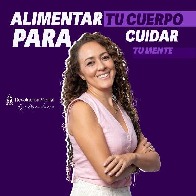 Alimentar tu cuerpo para cuidar tu mente ft. Romina Sánchez Alimentar tu cuerpo para cuidar tu mente ft. Romina Sánchez
