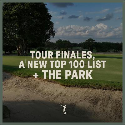 1094: Tour finales, a new top 100 list + The Park