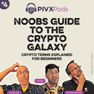 PIVXPods-20-04: Noobs Guide to the Crypto Galaxy!