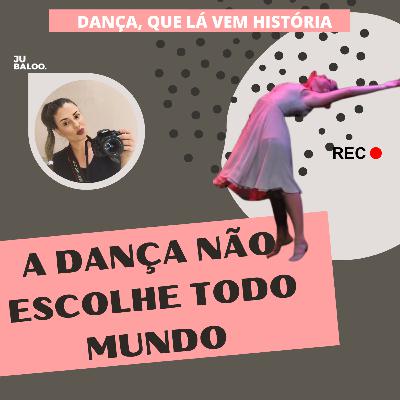 A DANÇA NÃO ESCOLHE TODO MUNDO? - Já dizia meu solo