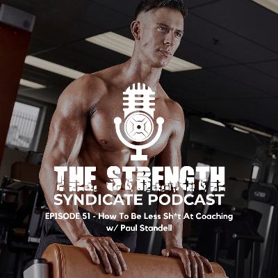 Ep 51 - How To Be Less Sh*t At Coaching w/ Paul Standell