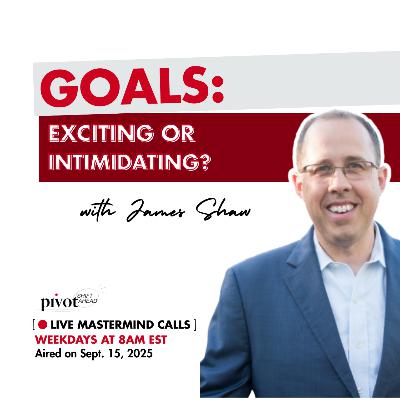 Goals: Exciting or Intimidating?