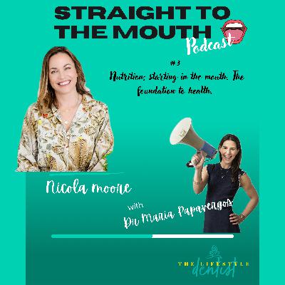 #3 Nutrition; Starting in the Mouth. The Foundation to Health | Nicola Moore