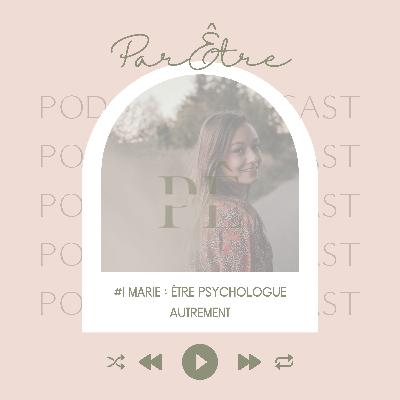 #1 Marie - Être psychologue autrement #1 Marie - Être psychologue autrement