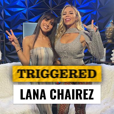 TRIGGERED with Lauren Drain ft Lana Chairez