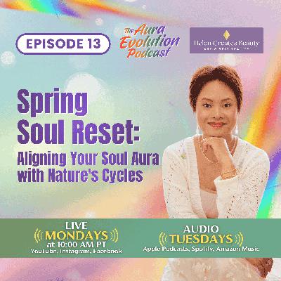 Spring Soul Reset: Aligning Your Soul Aura with Nature's Cycles Spring Soul Reset: Aligning Your Soul Aura with Nature's Cycles