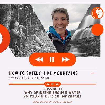 Episode 11: Why drinking enough water on your hike is so important Episode 11: Why drinking enough water on your hike is so important