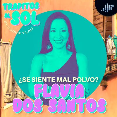¿Se siente mal polvo? Con Flavia dos Santos | Trapitos al sol