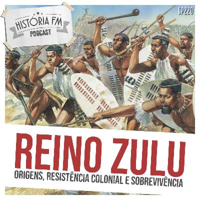 220 Reino Zulu: origens, resistência colonial e sobrevivência 220 Reino Zulu: origens, resistência colonial e sobrevivência