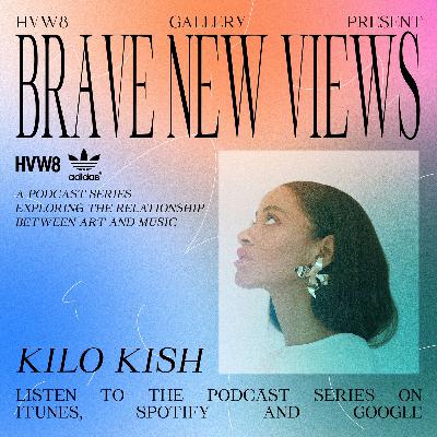 Kilo Kish - HVW8 Presents: Brave New Views