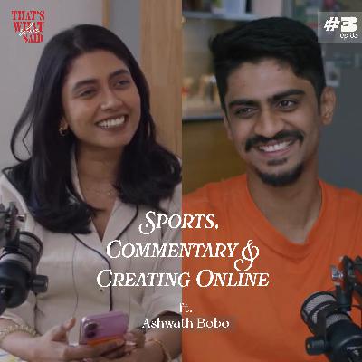 Sports, Commentary & Creating Online ft. Ashwath Bobo