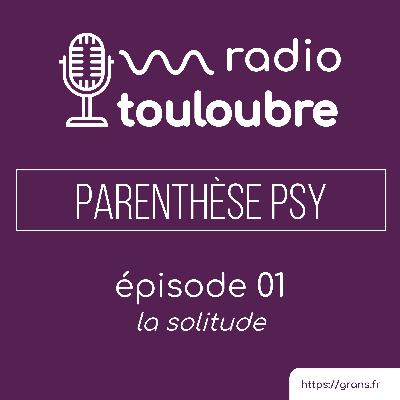 La solitude [Parenthèse psy #01]