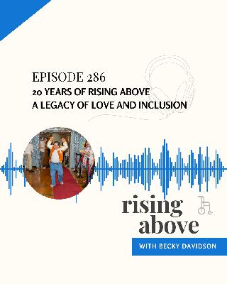 20 Years of Rising Above: A Legacy of Love and Inclusion 20 Years of Rising Above: A Legacy of Love and Inclusion
