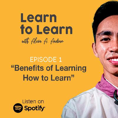 Ep.001 Benefits of Learning How to Learn Ep.001 Benefits of Learning How to Learn