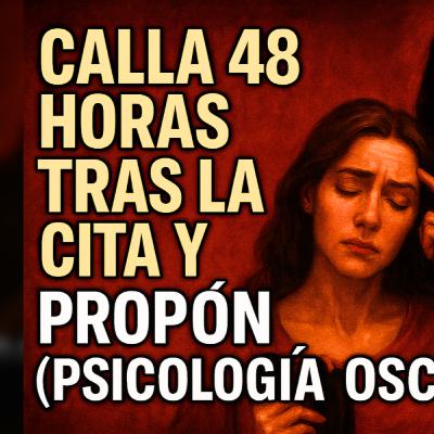 Calla 48 horas tras la cita y propón | Psicología Oscura: mira su reacción 🖤