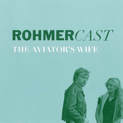 RohmerCast: The Aviator's Wife